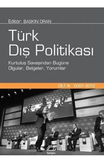 Türk Dış Politikası 3. Cilt : 2001-2012 Kurtuluş Savaşından Bugüne Olgular, Belgeler, Yorumlar