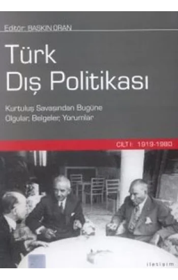 Türk Dış Politikası Cilt 1: 1919-1980 (Kurtuluş Savaşından Bugüne Olgular, Belgeler, Yorumlar)