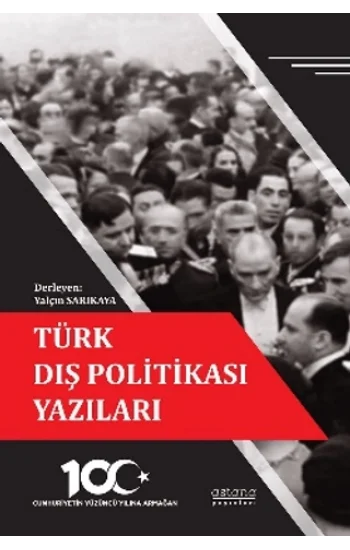 Türk Dış Politikası Yazıları - Cumhuriyetin Yüzüncü Yılına Armağan