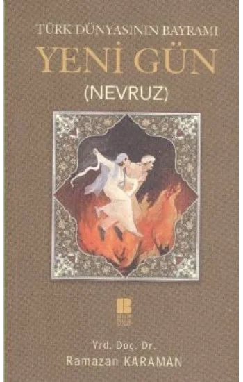 Türk Dünyasının Bayramı Yeni Gün (Nevruz)