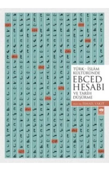 Türk - İslam Kültüründe Ebced Hesabı (ve Tarih Düşürme)