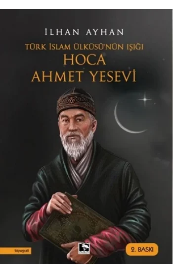 Türk İslam Ülküsünün Işığı Hoca Ahmet Yesevi