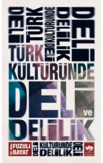 Türk Kültüründe Deli ve Delilik
