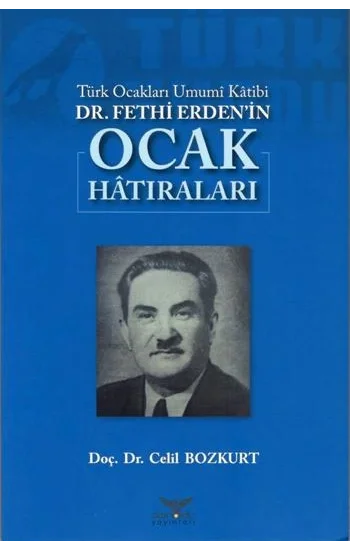 Türk Ocakları Umumi Katibi DR.Fethi Erdenin Ocak Hatıraları