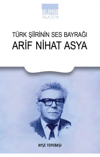 Türk Şiirinin Ses Bayrağı Arif Nihat Asya