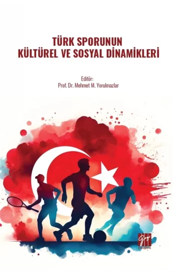 Türk Sporunun Kültürel Ve Sosyal Dinamikleri