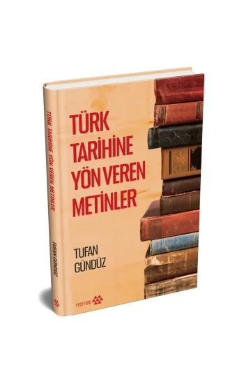 Türk Tarihine Yön Veren Metinler (Ciltli)