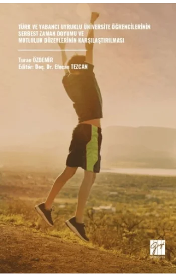 Türk Ve Yabancı Uyruklu Üniversite Öğrencilerinin Serbest Zaman Doyumu Ve Mutluluk Düzeylerinin Karşılaştırılması