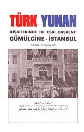 Türk Yunan İlişkilerinde İki Eski Başkent: Gümülcine - İstanbul