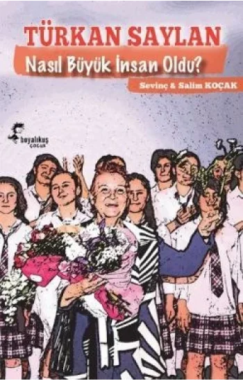 Türkan Saylan Nasıl Büyük İnsan Oldu?