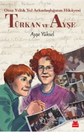 Türkan ve Ayşe -  Otuz Yıllık Yol Arkadaşlığının Hikayesi - Ayşe Yüksel
