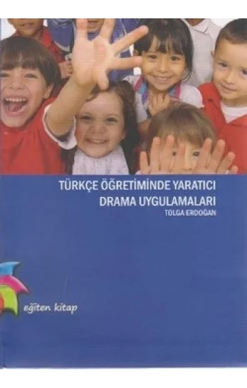Türkçe Öğretiminde Yaratıcı Drama Uygulamaları