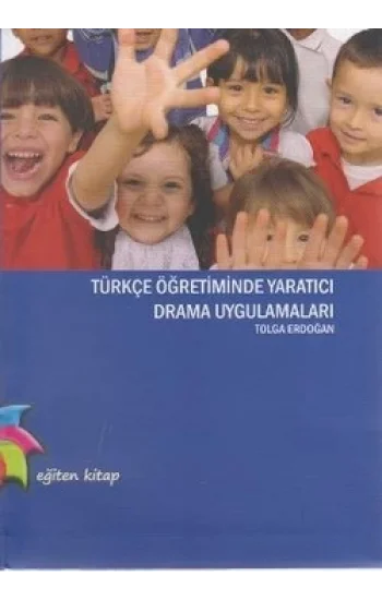 Türkçe Öğretiminde Yaratıcı Drama Uygulamaları