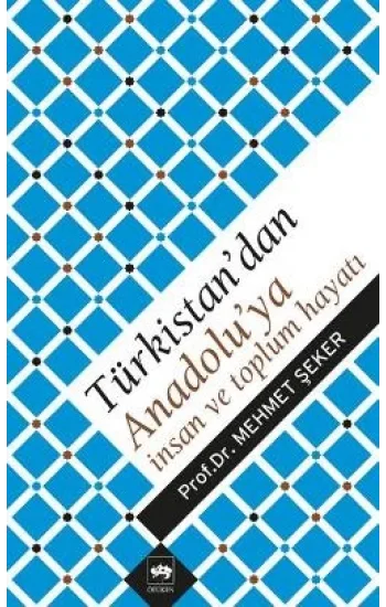 Türkistandan Anadoluya İnsan ve Toplum Hayatı