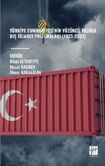 Türkiye Cumhuriyetinin Yüzüncü Yılında Dış Ticaret Politikaları (1923-2023)
