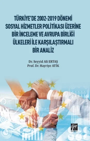 Türkiyede 2002-2019 Dönemi Sosyal Hizmetler Politikası Üzerine Bir İnceleme ve Avrupa Birliği Ülkeleri ile Karşılaştırmalı