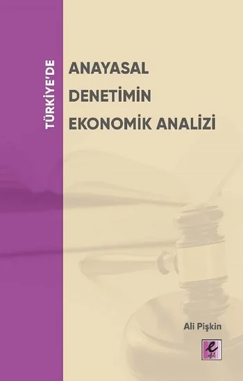 Türkiyede Anayasal Denetimin Ekonomik Analizi