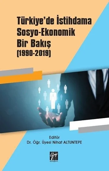 Türkiyede İstihdama Sosyo-Ekonomik Bir Bakış (1990-2019)