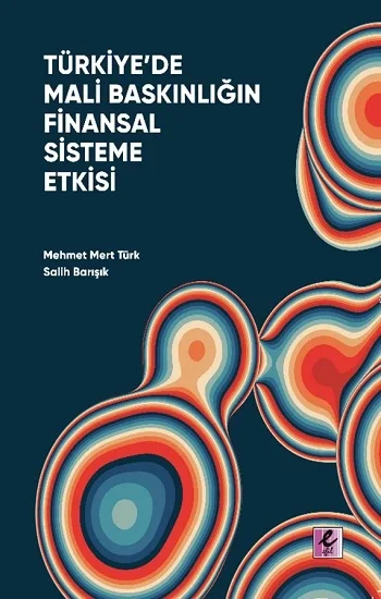 Türkiyede Mali Baskınlığın Finansal Sisteme Etkisi