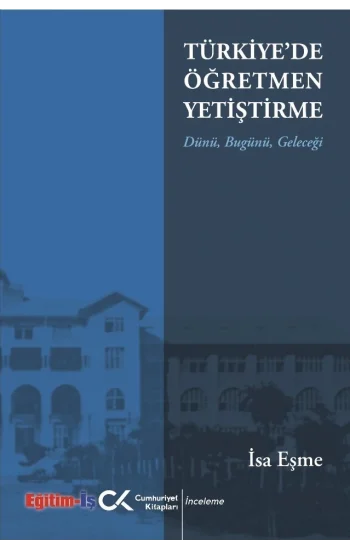 Türkiyede Öğretmen Yetiştirme Dünü Bugünü Geleceği