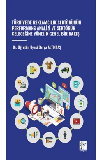 Türkiyede Reklamcılık Sektörünün Performans Analizi Ve Sektörün Geleceğine Yönelik Genel Bir Bakış