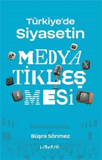 Türkiyede Siyasetin Medyatikleşmesi