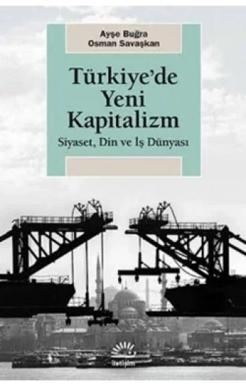 Türkiyede Yeni Kapitalizm Siyaset, Din ve İş Dünyası