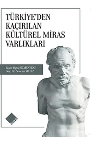 Türkiyeden Kaçırılan Kültürel Miras Varlıkları