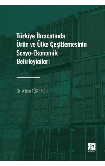 Türkiye İhracatında Ürün ve Ülke Çeşitlemesinin Sosyo-Ekonomik Belirleyicileri