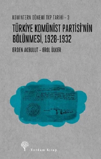 Türkiye Komünist Partisinin Bölünmesi 1928-1932 / Komintern Dönemi TKP Tarihi - 3