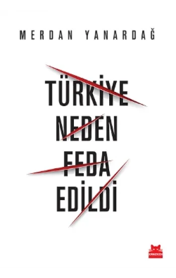 Türkiye Neden Feda Edildi
