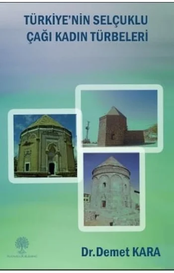 Türkiyenin Selçuklu Çaği Kadin Türbeleri