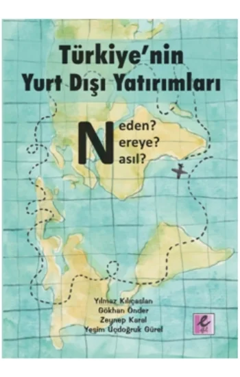 Türkiyenin Yurt Dışı Yatırımları: Neden? Nereye? Nasıl?