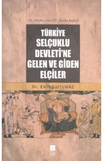 Türkiye Selçuklu Devleti’ne Gelen ve Giden Elçiler