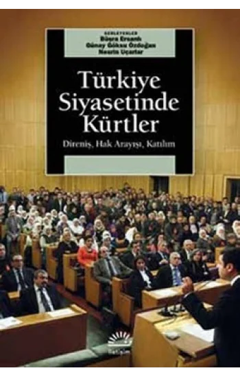 Türkiye Siyasetinde Kürtler: Direniş, Hak Arayışı, Katılım