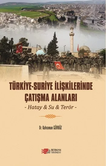 Türkiye-Suriye İlişkilerinde Çatışma Alanları