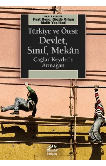 Türkiye ve Ötesi: Devlet, Sınıf, Mekan