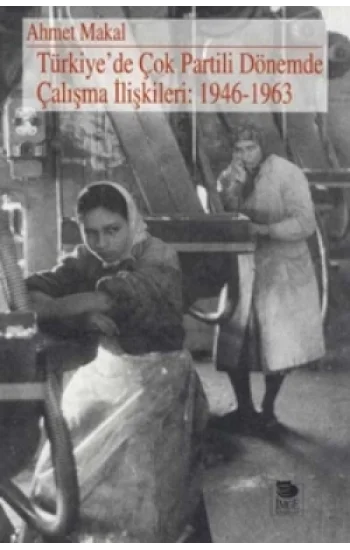 Türkiye’de Çok Partili Dönemde Çalışma İlişkileri: 1946-1963