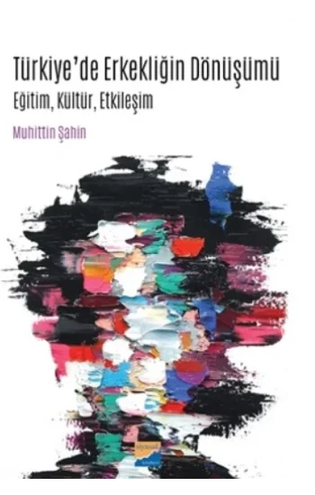 Türkiyede Erkekliğin Dönüşümü -Eğitim  Kültür  Etkileşim