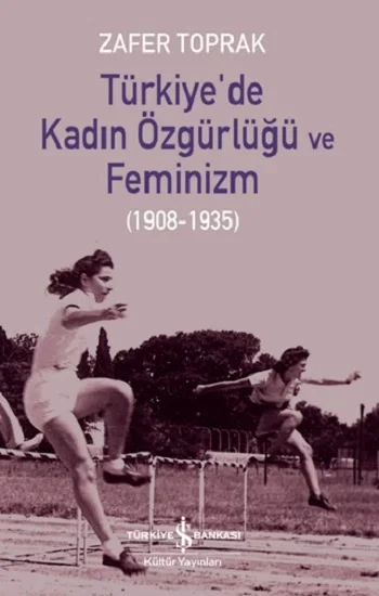 Türkiyede Kadın Özgürlüğü Ve Feminizm (1908-1935)