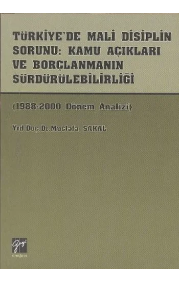 Türkiyede Mali Disiplin Sorunu: Kamu Açıkları ve Borçlanmanın Sürdürülebilirliği