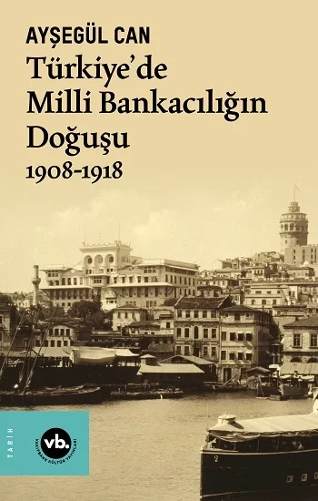 Türkiyede Milli Bankacılığın Doğuşu 1908-1918