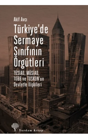 Türkiye’de Sermaye Sınıfının Örgütleri