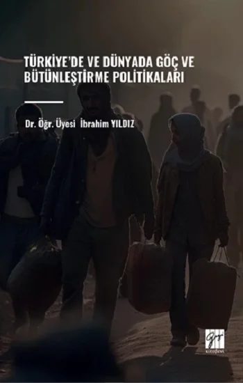 Türkiyede ve Dünyada Göç ve Bütünleştirme Politikaları