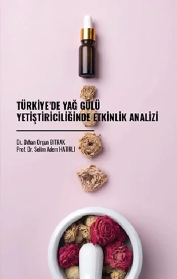 Türkiyede Yağ Gülü Yetiştiriciliğinde Etkinlik Analizi