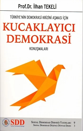 Türkiyenin Demokrasi Krizini Aşması İçin Kucaklayıcı Demokrasi Konuşmaları