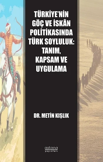 Türkiye’nin Göç ve İskan Politikasında Türk Soyluluk: Tanım, Kapsam ve Uygulama