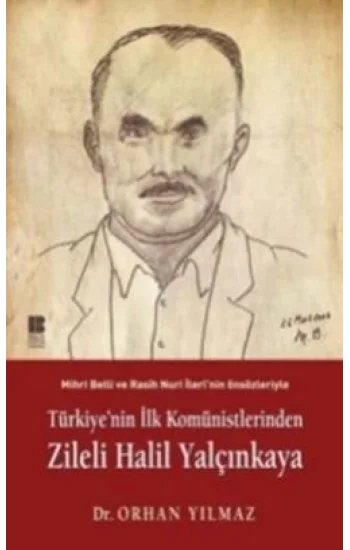 Türkiyenin İlk Komünistlerinden Zileli Halil Yalçınkaya