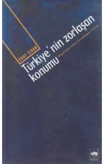 Türkiye’nin Zorlaşan Konumu