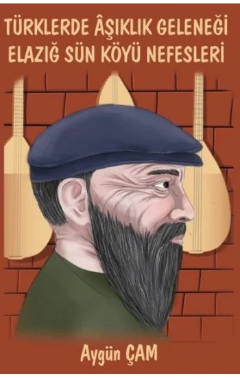 Türklerde Aşıklık Geleneği Elazığ Sün Köyü Nefesleri